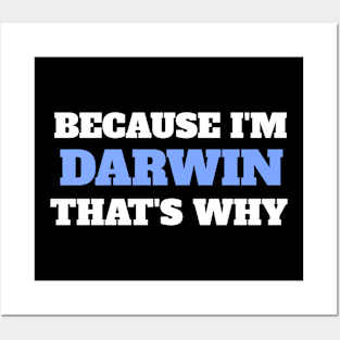 Because I'm Darwin That's Why Posters and Art